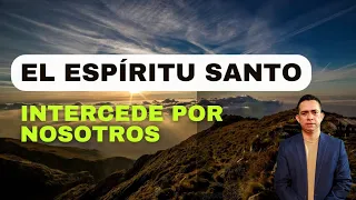 El Espíritu Santo intercede por nosotros | Gemidos indecible | Pastor Lester A. Dávila.