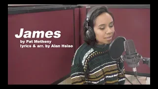 "James" (Pat Metheny) - lyrics & arr. by Alan Hsiao