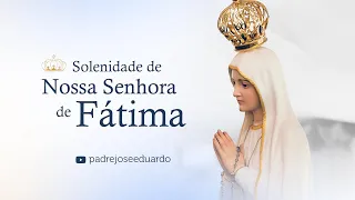 OS APELOS DE FÁTIMA – Homilia – Nossa Senhora de Fátima (2024)