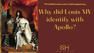 Why did Louis XIV identify with Apollo?