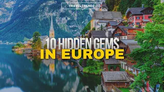 Europe's Best-Kept Secrets: 10 Hidden Gems You Must Visit in 2023