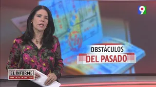 Obstáculos del Pasado | El Informe con Alicia Ortega