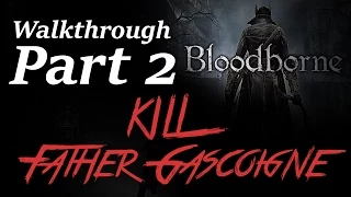 Bloodborne strength walkthrough part 2 - Kill Father Gascoigne