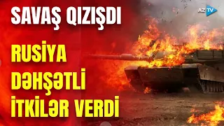 Ukrayna rəsmən Kremlə qan uddurdu: son 24 saat Rusiya üçün kabus oldu