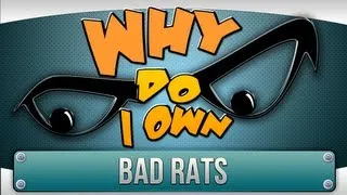 ► Why do I own... - Bad Rats ?