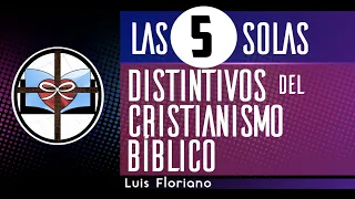 Las Cinco Solas: Distintivos Del Cristianismo Bíblico