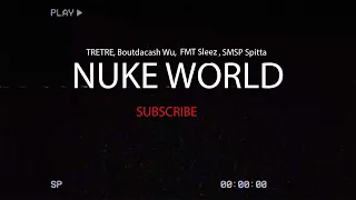 TreTre, Boutdacash Wu, FMT Sleez, SMSP Spitta - Nuke World *OFFICIAL MUSIC VIDEO* Shot by@ItdFilms