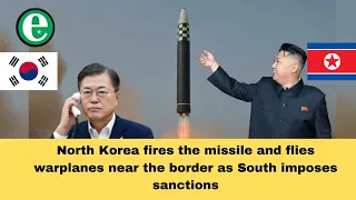 North Korea fires the missile and flies warplanes near the border as South imposes sanctions