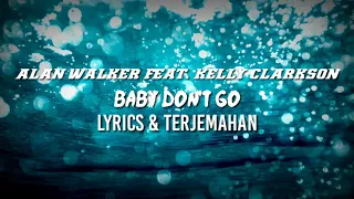 Alan Walker feat. Kelly Clarkson -Baby don't go- (lirik dan terjemahan)