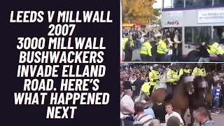 Leeds v Millwall 2007 - 3000 Millwall Bushwackers Invade Elland Road. Here’s What Happened Next