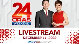 24 Oras Weekend Livestream: December 11, 2022 - Replay