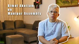 Bimol Akoijam on Manipur Assembly