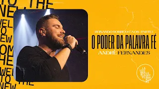 O PODER DA PALAVRA DA FÉ - PARTE 1 | ANDRÉ FERNANDES | LAGOINHA MIAMI CHURCH