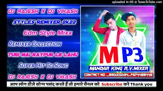 Cg Mandar Mix Dj Song Turi Mai Raypur Le Lahu Dj Rajesh