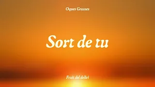 OQUES GRASSES - SORT DE TU