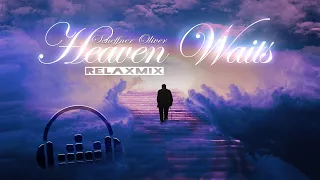 Heaven Waits (relaxmix) - Peaceful  Music Relax Mind Body (Ambient Lounge Wellness Meditation)