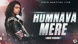 Humnava Mere Live [Rock Version] | Jubin Nautiyal | Rocky Khanna | Manoj Muntashir