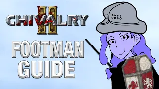 Chivalry 2 Footman Guide
