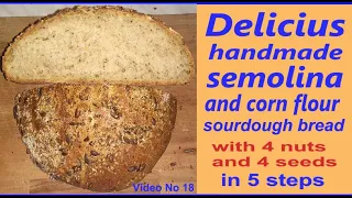 Delicious handmade semolina and corn flour sourdough bread with 4 nuts and 4 seeds, in 5 steps,