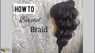 HOW TO BUSHEL BRAID