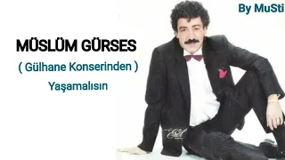 Müslüm Gürses - Yaşamalısın / Gülhane Konserleri - ( 2 )