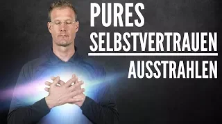 3 Tipps wie Du PURES Selbstvertrauen ausstrahlst