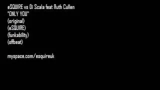 eSQUIRE vs Di Scala feat Ruth Cullen - Only You (plus remixes)