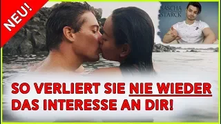 Die 3 goldenen Tipps wie Frauen NIE WIEDER das Interesse an DIR verlieren!