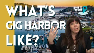 What is living in Gig Harbor like? | Move to Tacoma, Washington