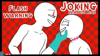 Joking || FW || Animation Meme