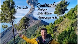 Guatemala Travel - Oct 2021 (Antigua, Lake Atitlan, Acatenango Hike, Fuego Volcano, and More)