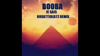 BoobaOfficial Je Sais BugattiBeatz Remix Officiel