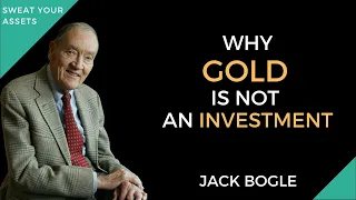 Why Gold is NOT an investment at all, by Jack Bogle.