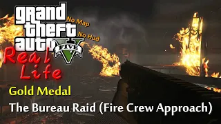 GTA V Real Life Challenge Walkthrough - The Bureau Raid (Fire Crew) (Gold Medal) l No Map No Hud