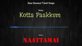 Kotta Paakkum - Naattamai - Bass Boosted Audio Song - Use Headphones 🎧 For Best Experience.