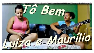 Luiza e Maurílio - Tô Bem #LuizaeMaurilioTôBem (Cover - Mayara Rocha)(As Gêmeas)