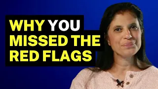 Why YOU missed the RED FLAGS