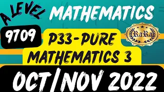 A level Mathematics – Pure Mathematics 3 – P33 – Oct/Nov 2022