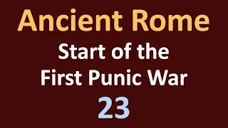 Ancient Rome History - Part 1 of the First Punic War - 23