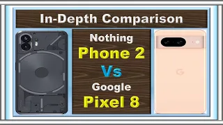 Google Pixel 8 vs Nothing Phone 2  | Which Should You Buy?