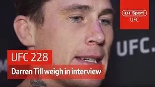 "Wonderboy disrespected me, he'll get it again!" Darren Till weigh in interview | UFC 228