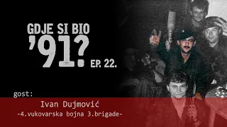 GDJE SI BIO '91? - Ivan Dujmović - Srbin (heroj bitke za Vukovar) #22