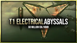 Eve Online - 60 Million ISK/Hour - T1 Electrical Abyssals