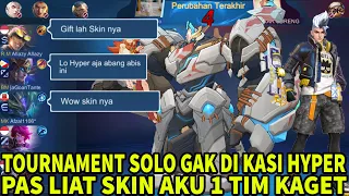 HABIS NI LO HYPER AJA ! LAGI SOLO TOURNAMENT GAK DI KASI HYPER , PAS LIAT SKIN AKU 1 TIM INI KAGET !