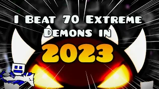 I beat 70 Extreme Demons in 2023. | Geometry Dash