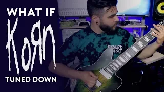 What If Korn Tuned Down? (8 String Guitar Korn Compilation)