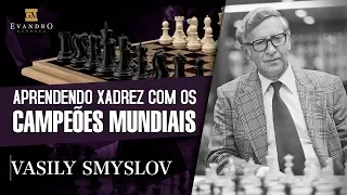 Vasily Smyslov - Aprendendo Xadrez com os Campeões Mundiais