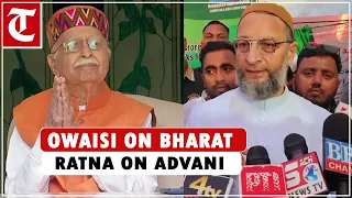 AIMIM president Owaisi finds fault with decision to confer Bharat Ratna on LK Advani