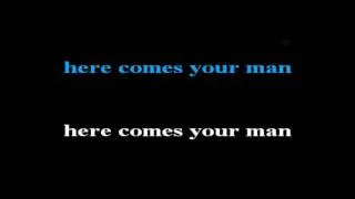 Here Comes Your Man (karaoke) - in the style of Pixies