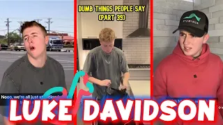 Luke Davidson - Dumb Things People Say
